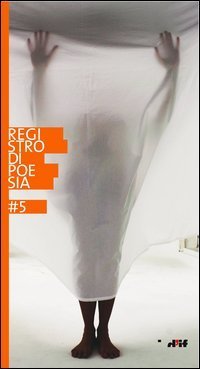 Registro di poesia 5. Premio di letteratura &laquo;i miosot&igrave;s&raquo; intitolato a Giancarlo Mazzacurati e a Vittorio Russo