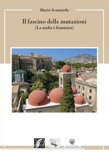 Il fascino delle mutazioni (La mafia &egrave; femmina)