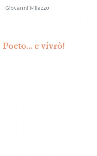 Poeto... e vivr&ograve;!