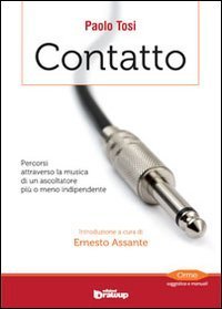 Contatto. Percorsi attraverso la musica di un ascoltatore pi&ugrave; o meno indipendente