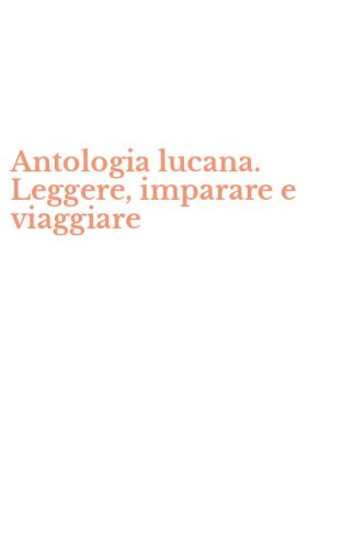 Antologia lucana. Leggere, imparare e viaggiare