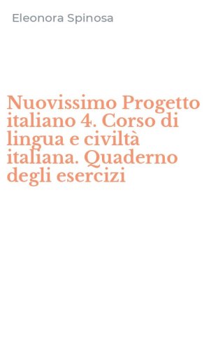 Nuovissimo Progetto italiano 4. Corso di lingua e civilt&agrave; italiana. Quaderno degli esercizi