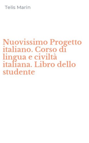 Nuovissimo Progetto italiano. Corso di lingua e civilt&agrave; italiana. Libro dello studente
