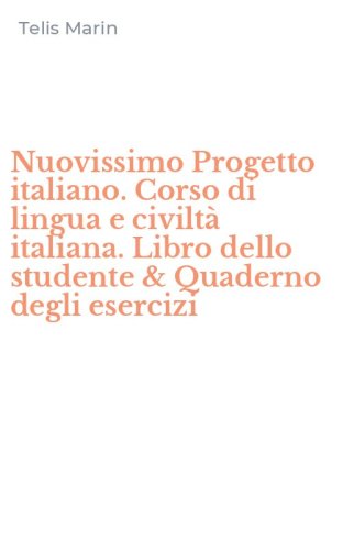 Nuovissimo Progetto italiano. Corso di lingua e civilt&agrave; italiana. Libro dello studente & Quaderno degli esercizi
