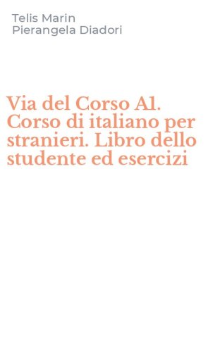 Via del Corso A1. Corso di italiano per stranieri. Libro dello studente ed esercizi