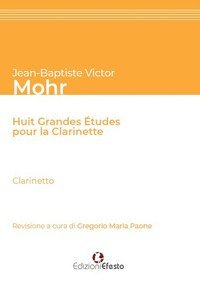 Jean-Baptiste Victor Mohr. Huit grandes &eacute;tudes pour la clarinette. Ediz. italiana