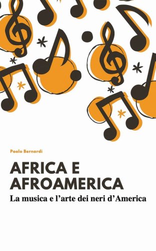 Afro e afroamerica. La musica e l'arte dei neri d'America