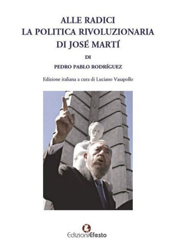 Alle radici la politica rivoluzionaria di Jos&eacute; Mart&iacute;