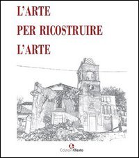 L'arte per ricostruire l'arte