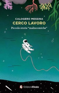 Cerco lavoro. Piccole storie &laquo;malincomiche&raquo;