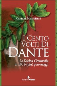 I cento volti di Dante. La Divina Commedia in 100 (e pi&ugrave;) personaggi