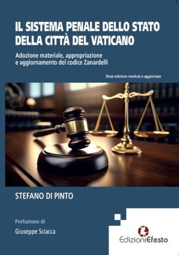 Il sistema penale dello Stato della Citt&agrave; del Vaticano. Adozione materiale, appropriazione e aggiornamento del codice Zanardelli