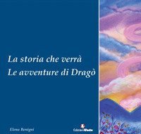 La storia che verr&agrave;. Le avventure di Drag&ograve;