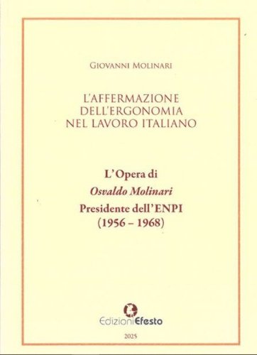 L'affermazione dell'ergonomia nel lavoro italiano. L'opera di Osvaldo Molinari, Presidente dell'ENPI (1956-1968)