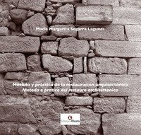 M&eacute;todo y pr&aacute;ctica de la restauraci&oacute;n arquitect&oacute;nica