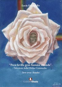 Poca favilla gran fiamma seconda. Selezione della Divina Commedia