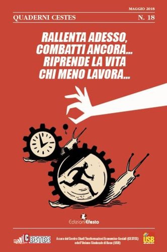 Rallenta adesso, combatti ancora... riprende la vita chi meno lavora...