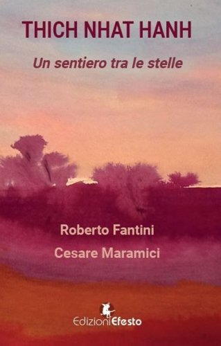 Thich Nhat Hanh. Un sentiero tra le stelle