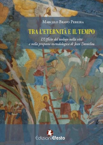 Tra l'eternit&agrave; e il tempo. L'ufficio del teologo nella vita e nella proposta metodologica di Jean Dani&eacute;lou