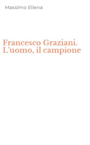 Francesco Graziani. L'uomo, il campione