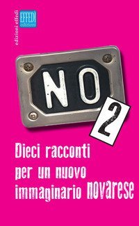 No. Dieci racconti per un nuovo immaginario novarese