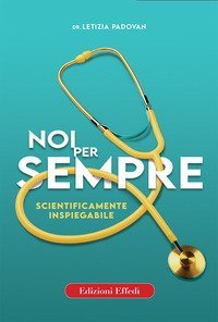 Noi per sempre. Scientificamente inspiegabile