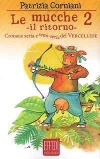 Le mucche 2. Il ritorno. Cronaca seria e semi seria del vercellese