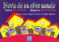 Storie da un altro mondo. Mondi lumaca, ragni acrobati e funghi mannari