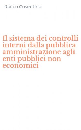 Il sistema dei controlli interni dalla pubblica amministrazione agli enti pubblici non economici