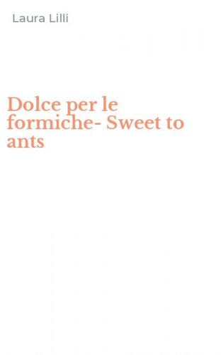 Dolce per le formiche-Sweet to ants