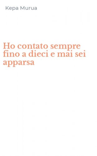 Ho contato sempre fino a dieci e mai sei apparsa