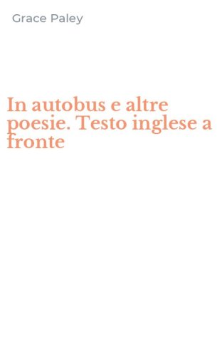 In autobus e altre poesie. Testo inglese a fronte