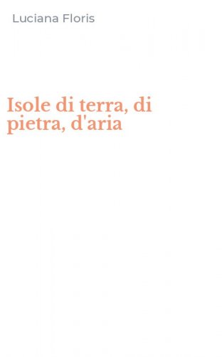 Isole di terra, di pietra, d'aria