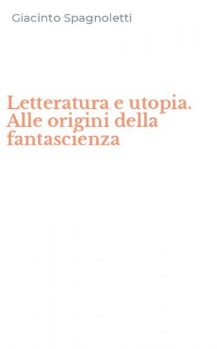 Letteratura e utopia. Alle origini della fantascienza