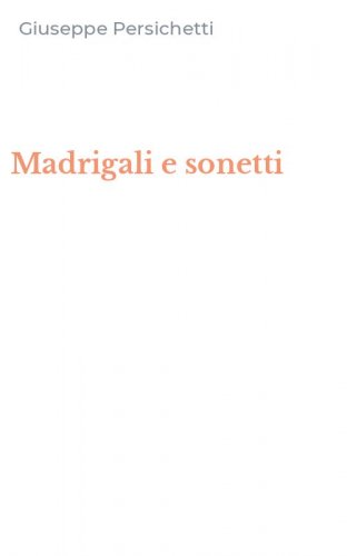 Madrigali e sonetti