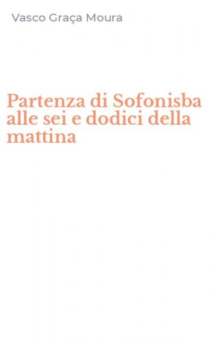 Partenza di Sofonisba alle sei e dodici della mattina