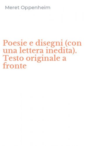 Poesie e disegni (con una lettera inedita). Testo originale a fronte