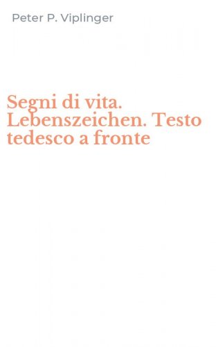 Segni di vita. Lebenszeichen. Testo tedesco a fronte