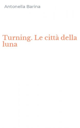Turning. Le citt&agrave; della luna