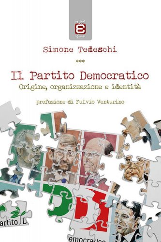 Il Partito Democratico. Origine, organizzazione e identit&agrave;