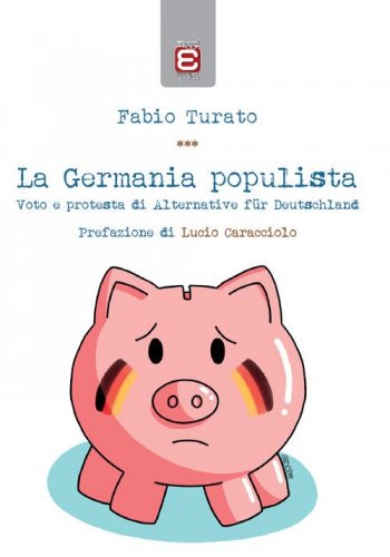 La Germania populista. Voto e protesta di Alternative f&uuml;r Deutschland