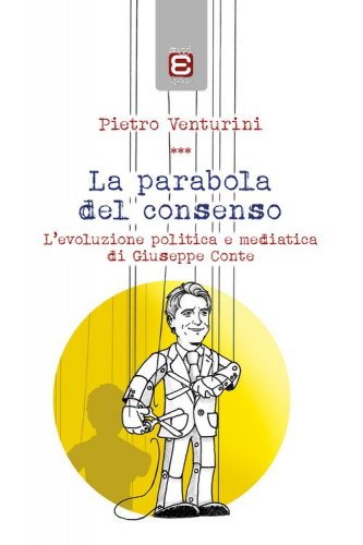 La parabola del consenso. L'evoluzione politica e mediatica di Giuseppe Conte