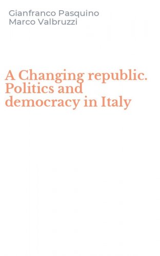 A Changing republic. Politics and democracy in Italy