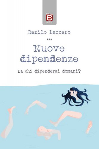 Nuove dipendenze. Da chi dipenderai domani?