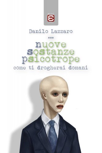 Nuove sostanze psicotrope. Come ti drogherai domani