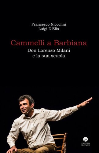 Cammelli a Barbiana. Don Lorenzo Milani e la sua scuola