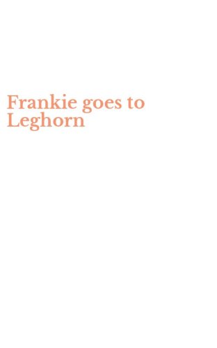 Frankie goes to Leghorn