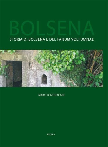 Bolsena. Storia di Bolsena e del &laquo;Fanum Voltumnae&raquo;