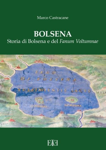 Bolsena. Storia di Bolsena e del &laquo;Fanum Voltumnae&raquo;