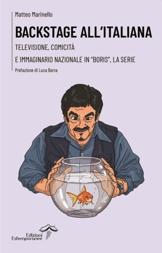 Backstage all'italiana. Televisione, comicit&agrave; e immaginario nazionale in &laquo;Boris&raquo;, la serie